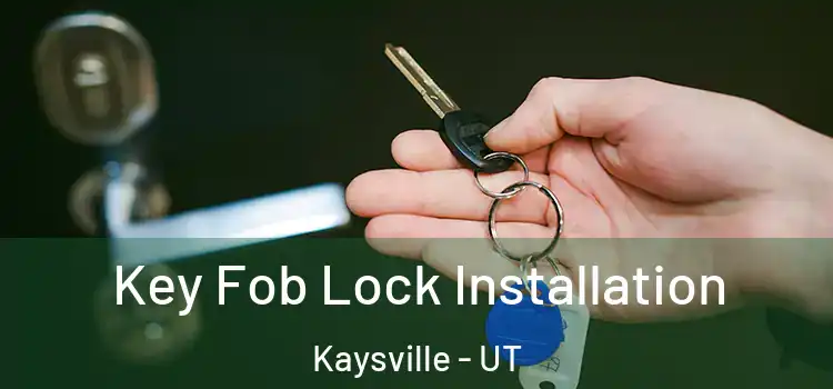 Key Fob Lock Installation Kaysville - UT